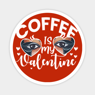 Coffee is My Valentine|Gift for Girlfreind Magnet